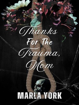 cover image of Thanks For the Trauma, Mom